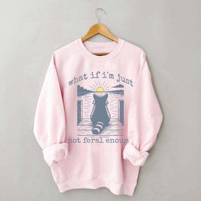 Funny Raccoon What If I'm Not Enough Meme Sweatshirt