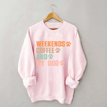 Weekends Coffee And My Dog Paw Sweatshirt