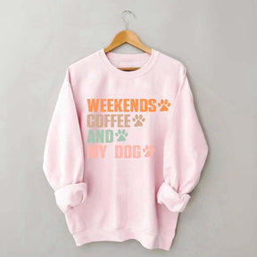 Weekends Coffee And My Dog Paw Sweatshirt