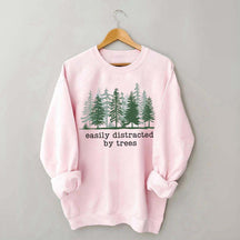 Easily Distracted By Trees Sweatshirt