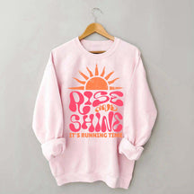 Rise and Shine It¡®¡¯s Running Time Sweatshirt