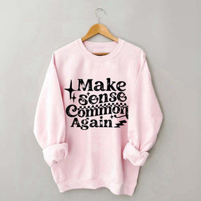 Make Sense Common Again Sweatshirt