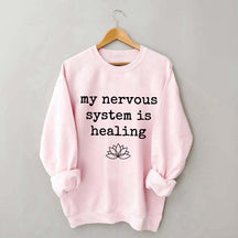 My Nervous System Is Healing Sweatshirt