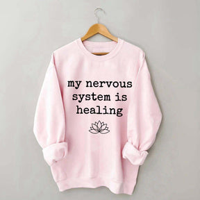 My Nervous System Is Healing Sweatshirt