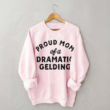 Proud Mom Dramatic Gelding Swatshirt