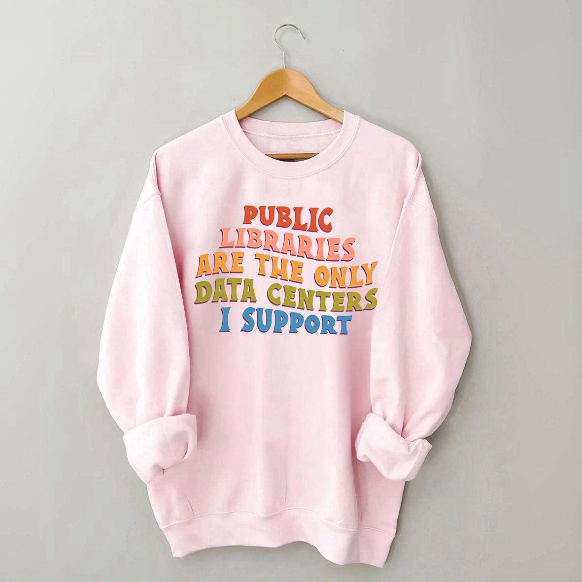 Public Libraries are the only Data Centers I Support Sweatshirt