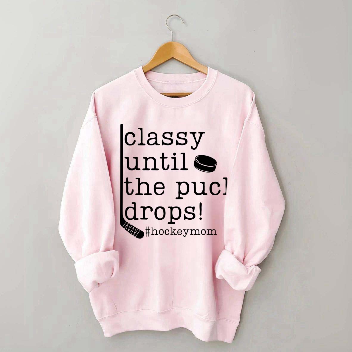 Classy Until the Puck Drops Mom Sweatshirt
