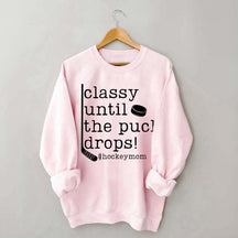 Classy Until the Puck Drops Mom Sweatshirt