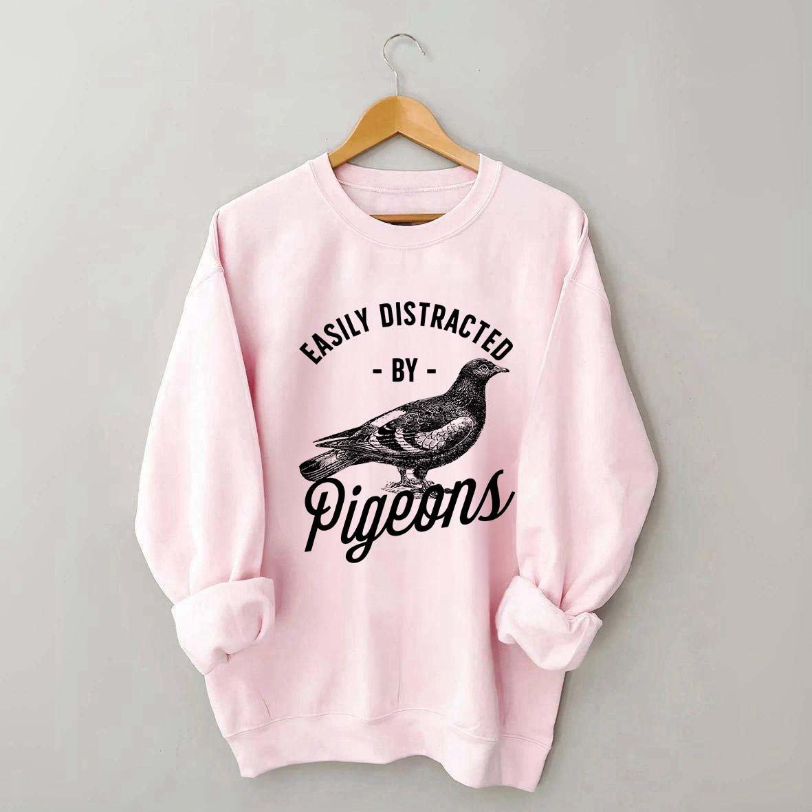 Easily Distracted By Pigeons Sweatshirt