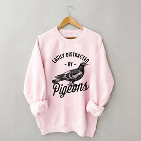 Easily Distracted By Pigeons Sweatshirt