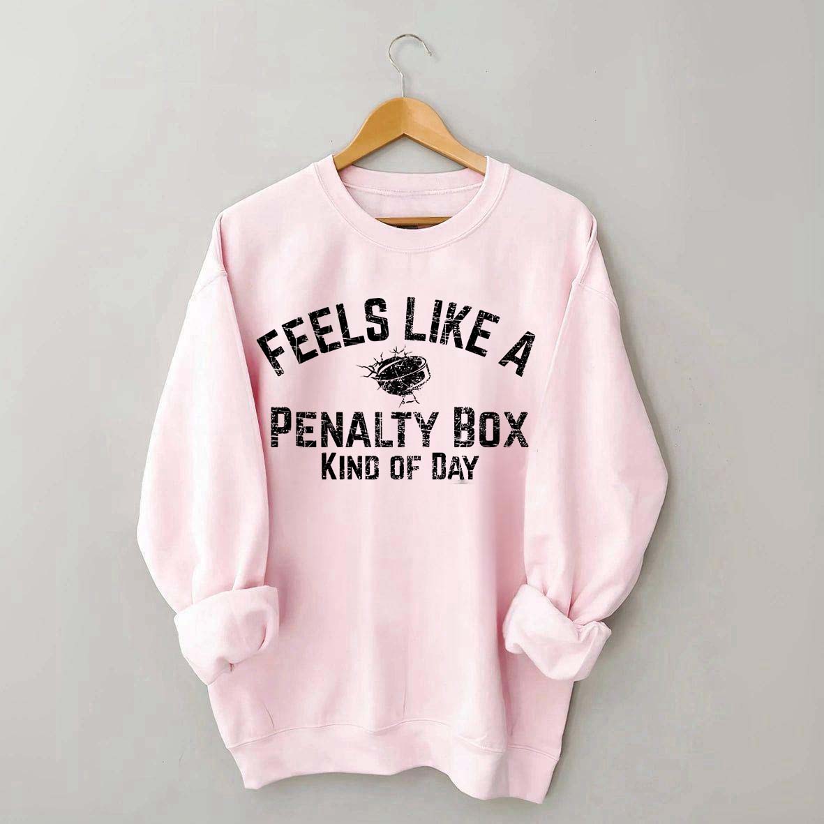 Funny Penalty Box Kind Of Day Hockey Sweatshirt