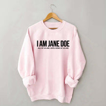 I Am Jane Doe Feminist Sweatshirt