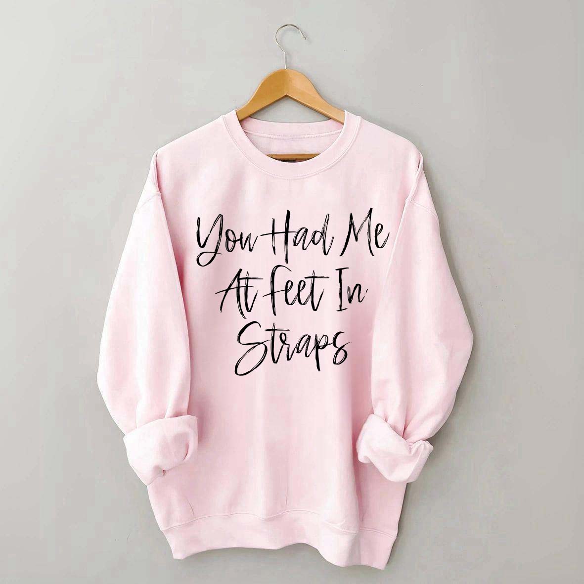 You Had Me At Feet In Straps Pilates Sweatshirt