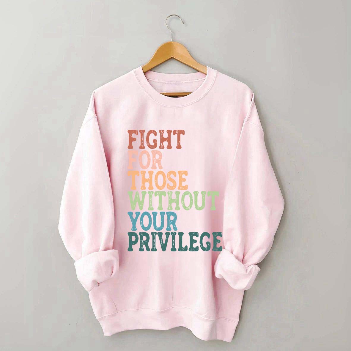 Social Justice Fight For Those Without Your Privilege Sweatshirt