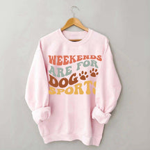 Weekends Are for Dog Sports Sweatshirt