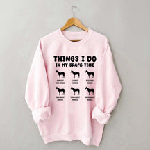 Things I Do In My Spare Time Horse Sweatshirt