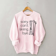 Apres Sorry Can't Skiing Bye Sweatshirt