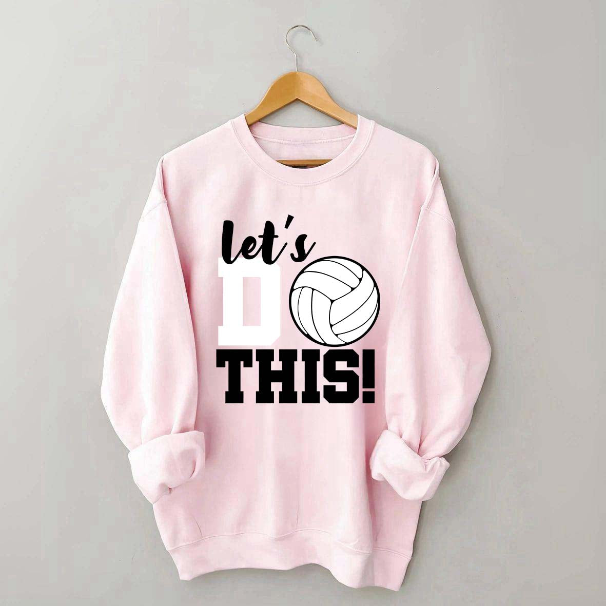Lets Do This Volleyball Sweatshirt