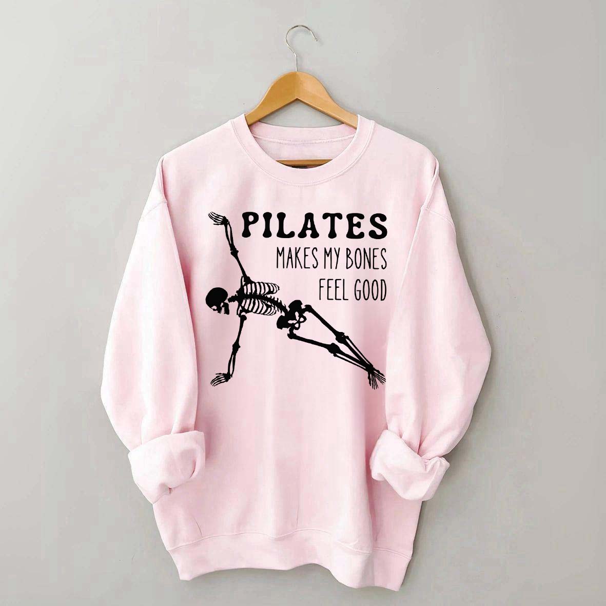 Pilates Makes My Bones Feel Good Sweatshirt