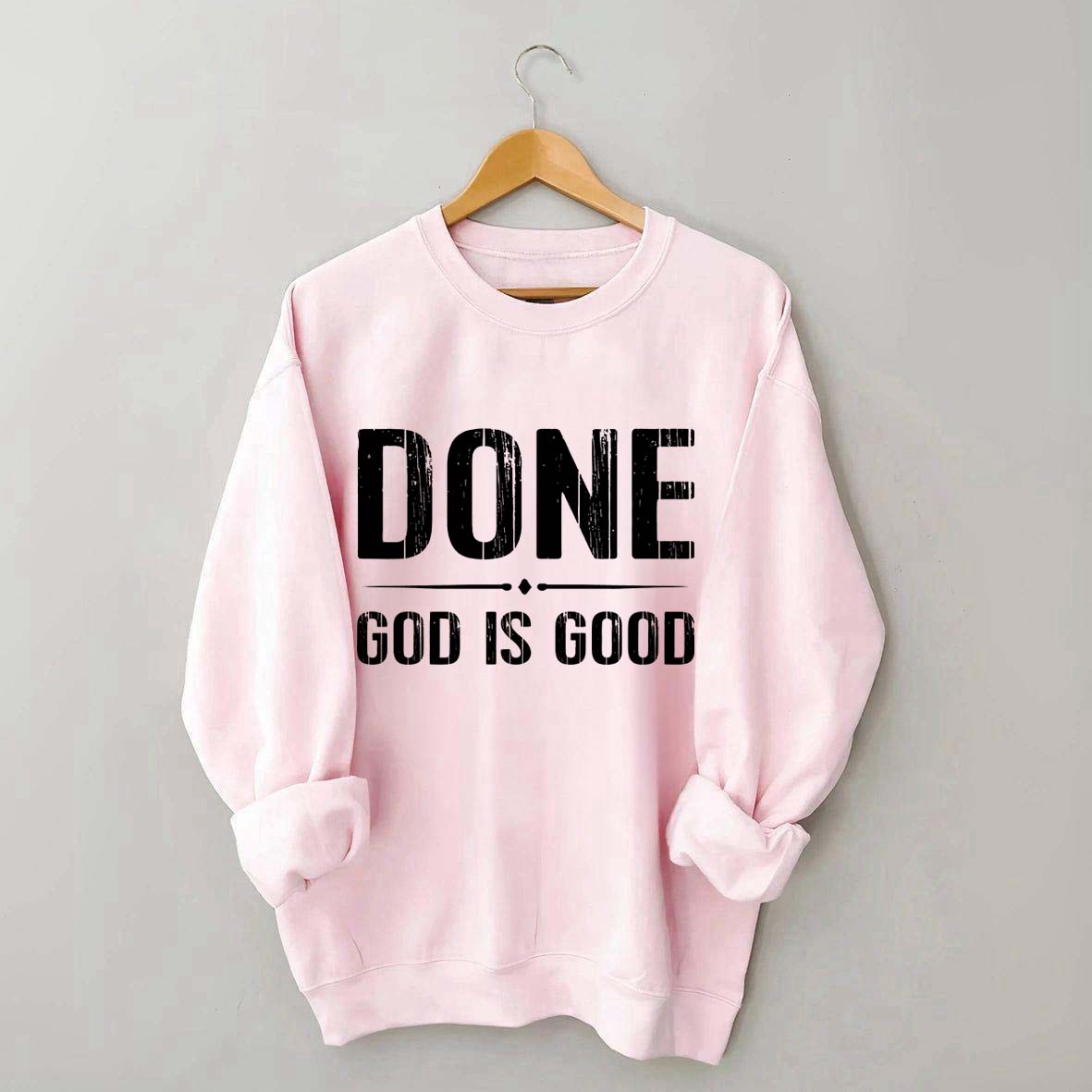 Done God Is Good Sweatshirt