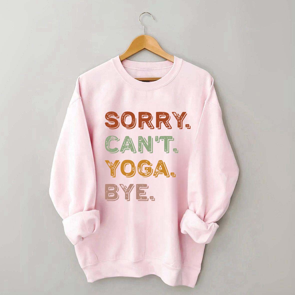 Sorry Can't Yoga Bye Sweatshirt