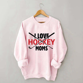 I Love Hockey Moms Sweatshirt