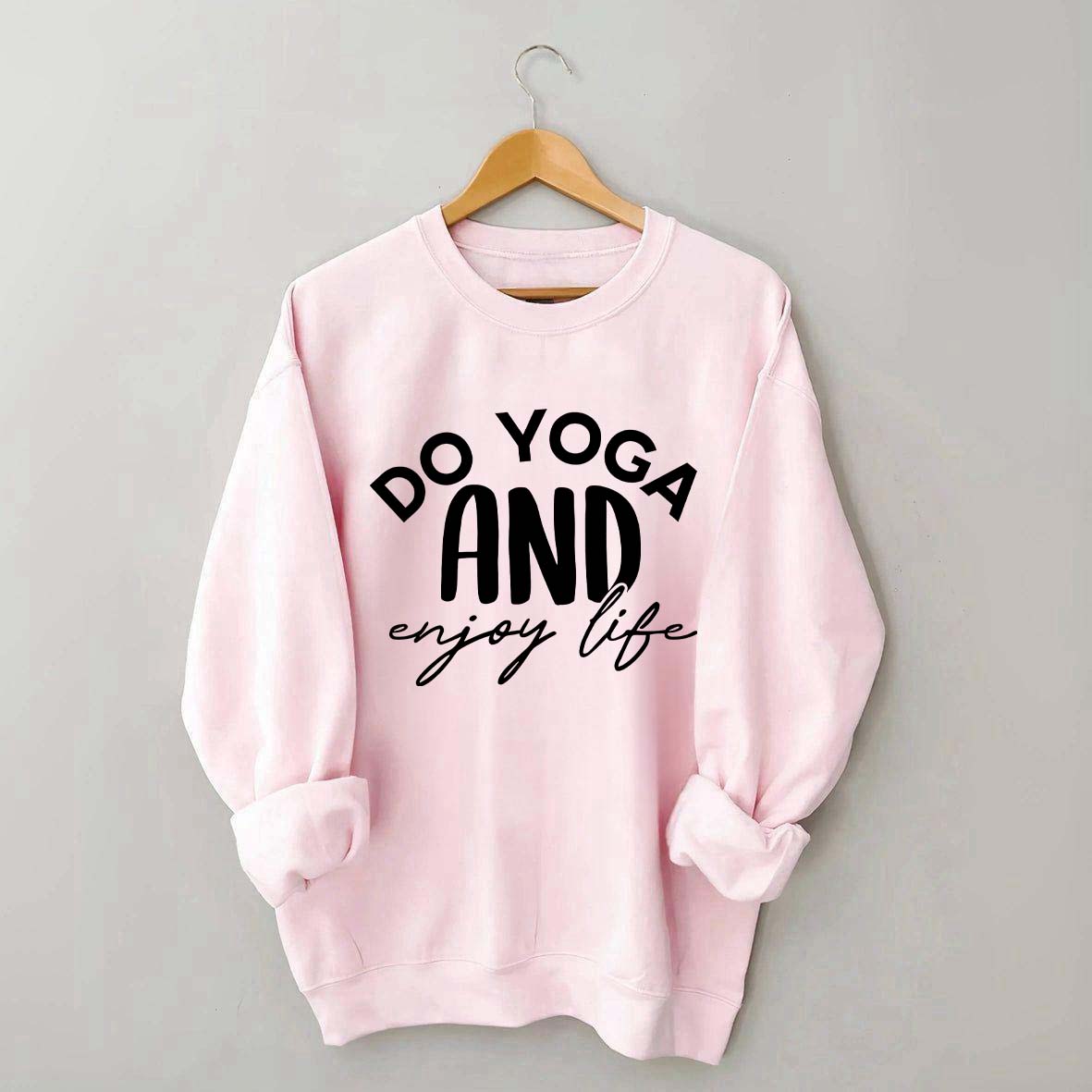 Do Yoga And Enjoy Life Sweatshirt