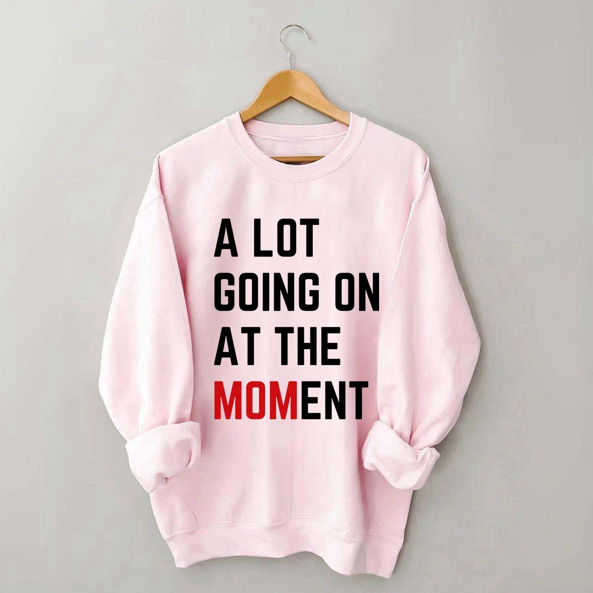 A Lot Going On At The MOMent Pregnancy Sweatshirt