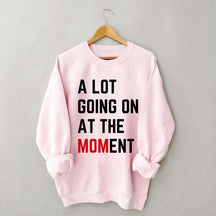 A Lot Going On At The MOMent Pregnancy Sweatshirt