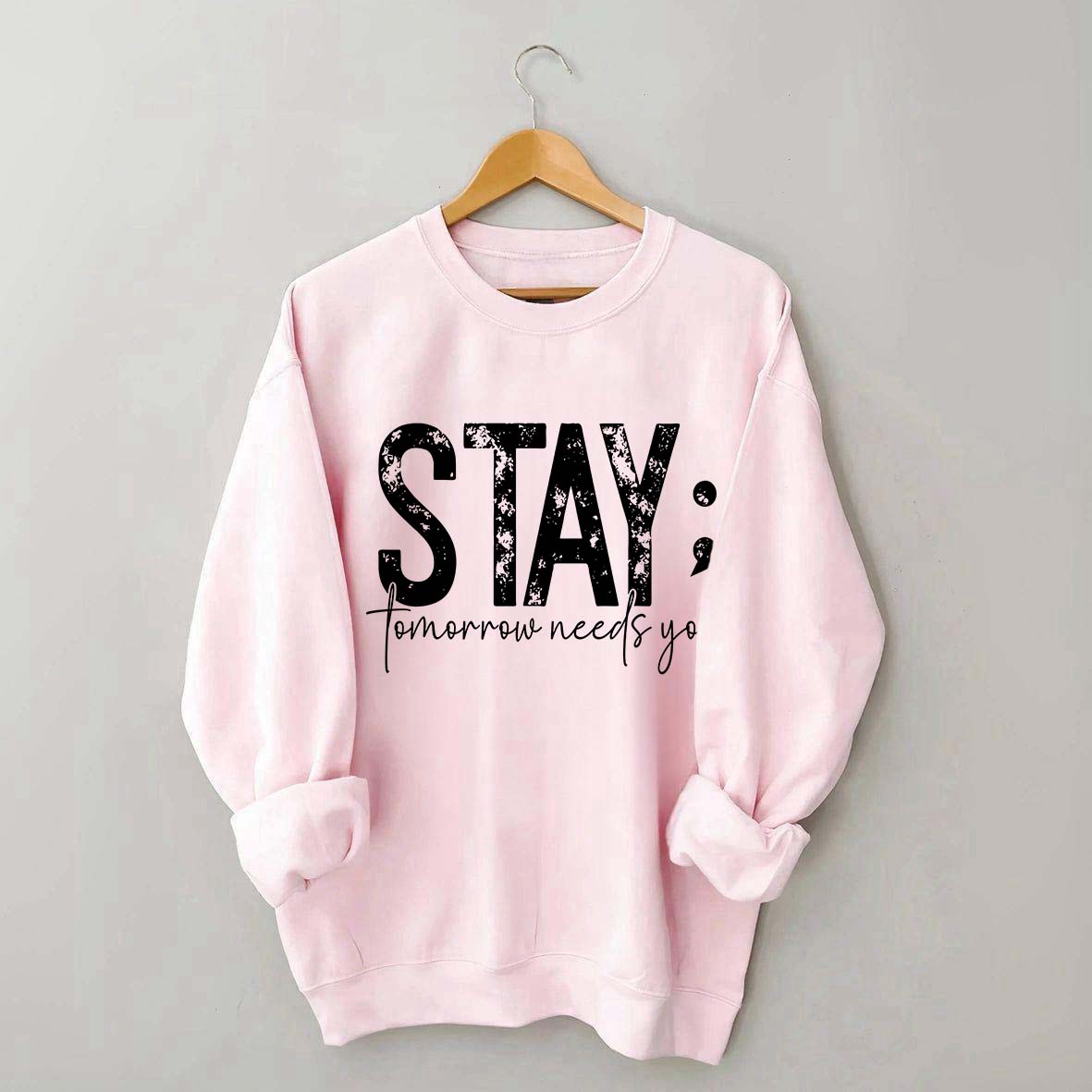 Stay Tomorrow Needs You Sweatshirt