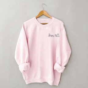 Um Nope Statement Sweatshirt