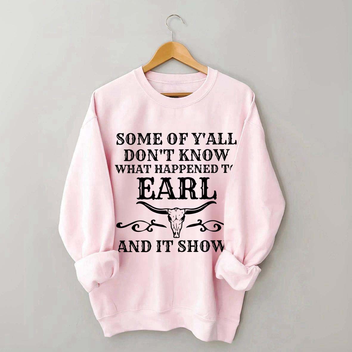 Some Of Y'All Don't Know What Happened To Earl And It Shows Sweatshirt