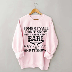 Some Of Y'All Don't Know What Happened To Earl And It Shows Sweatshirt