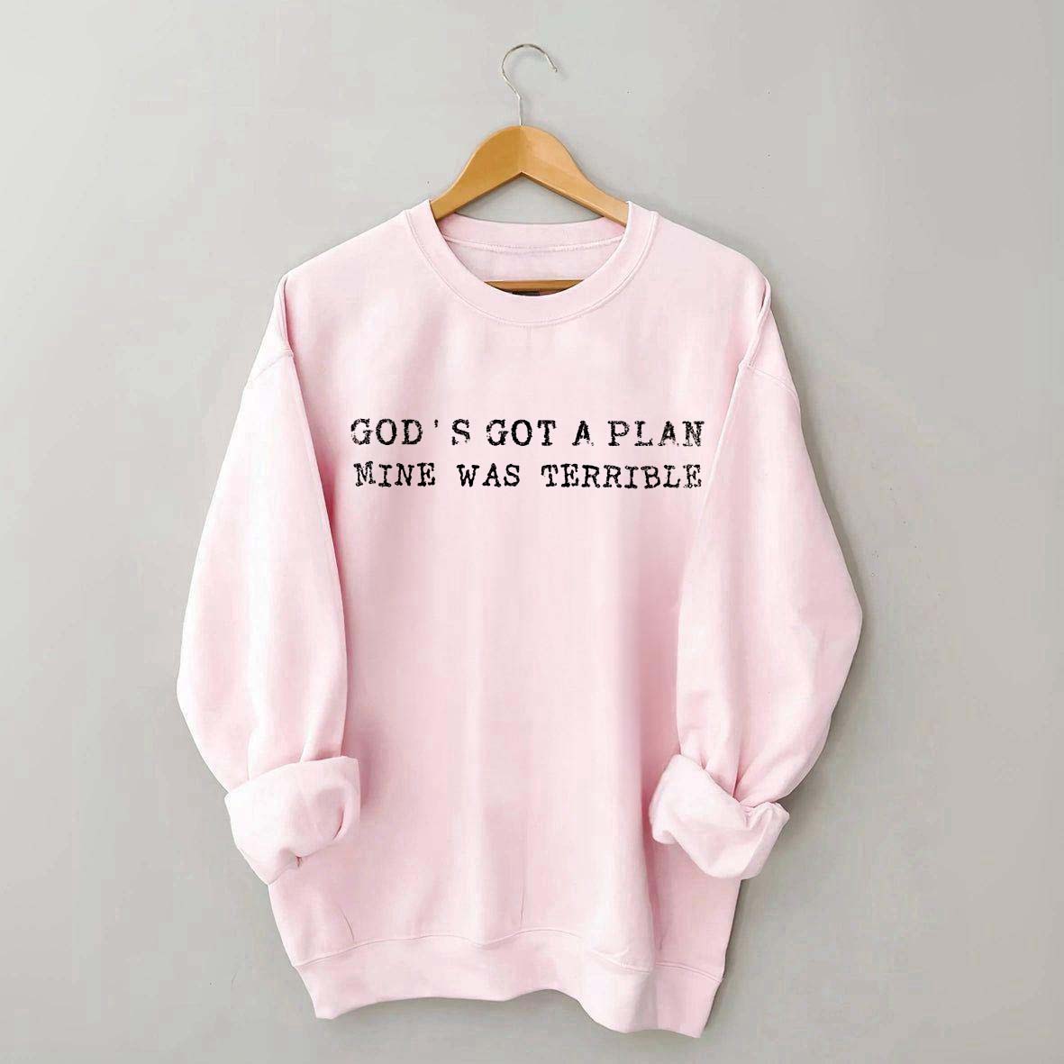 God's Got A Plan Mine Was Terruble l Trust Sweatshirt