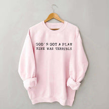 God's Got A Plan Mine Was Terruble l Trust Sweatshirt