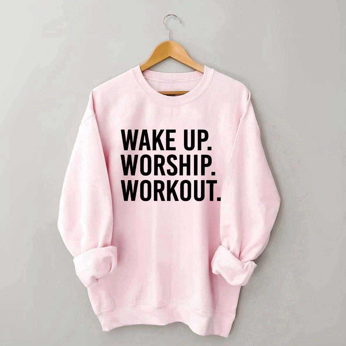 Wake Up Worship Workout Sweatshirt