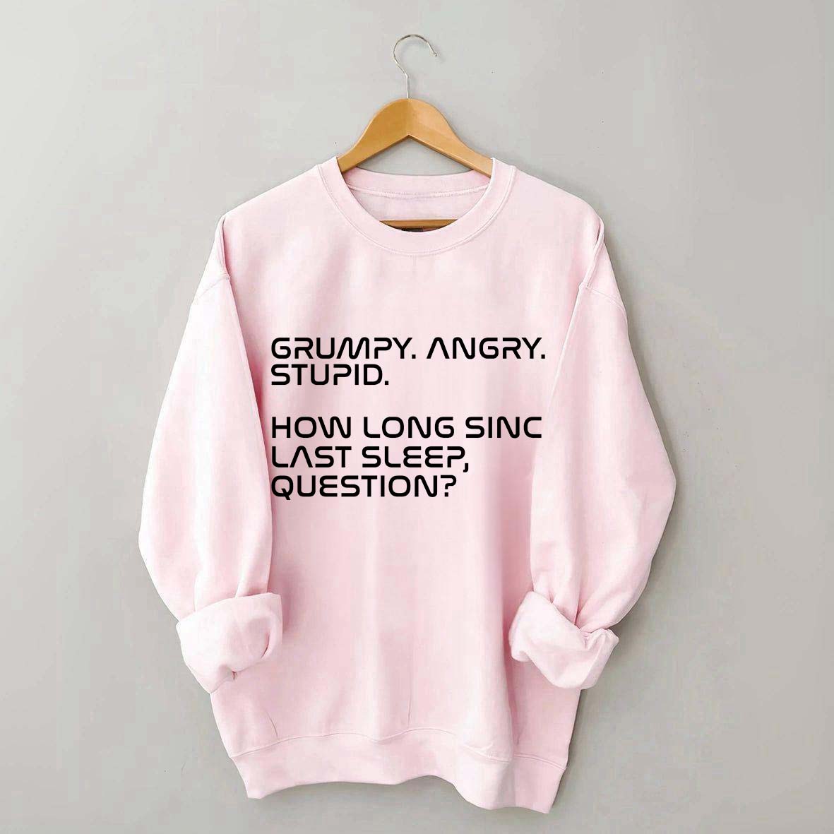 Grumpy Angry Stupid Sweatshirt
