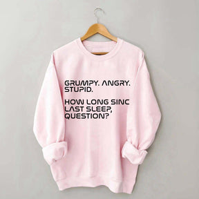 Grumpy Angry Stupid Sweatshirt