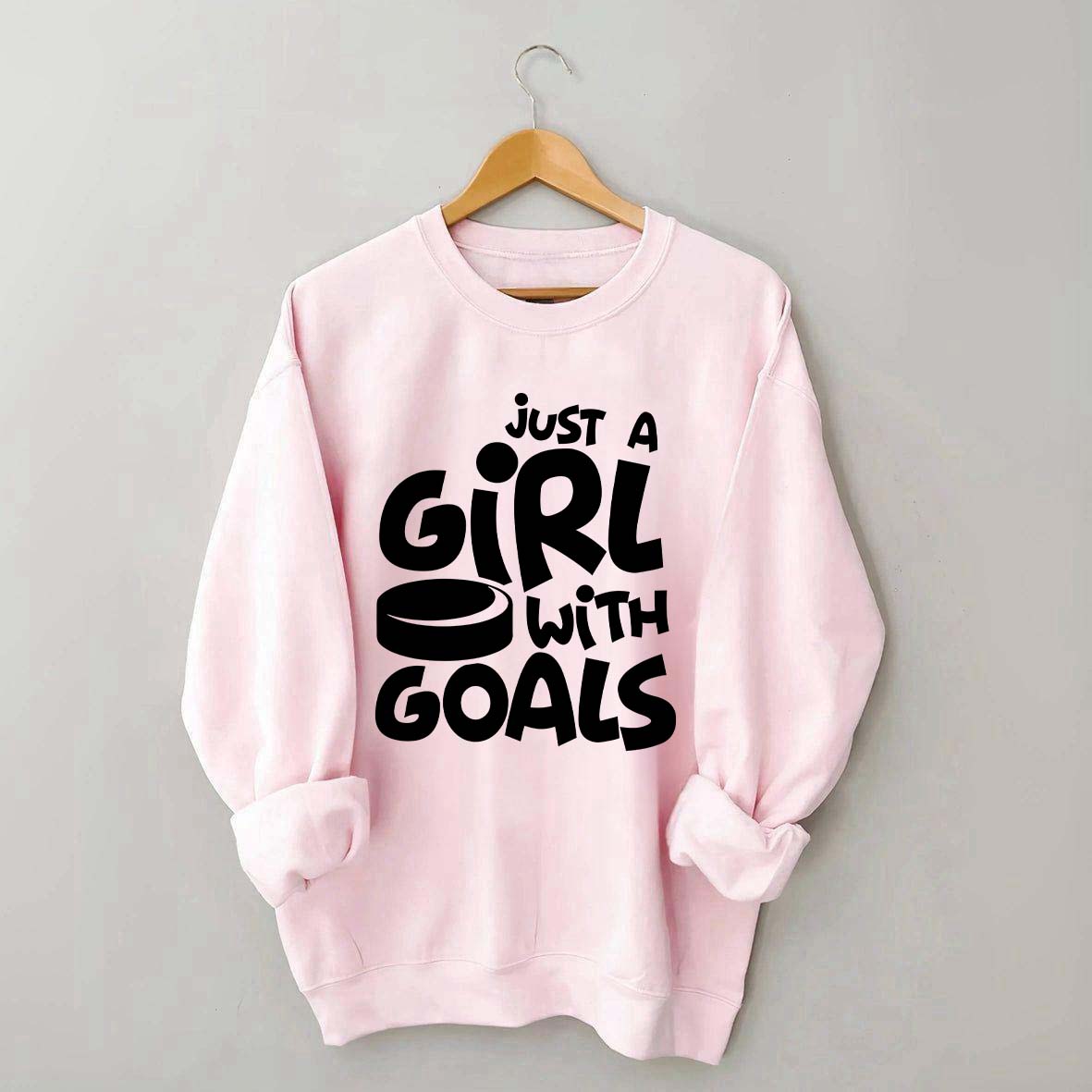 Just A Girl With Goals Sweatshirt