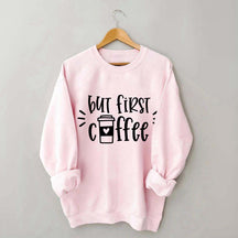 But First Coffee Teacher Sweatshirt