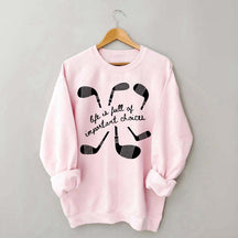 Life Is Full Of Important Choices Hockey Sweatshirt