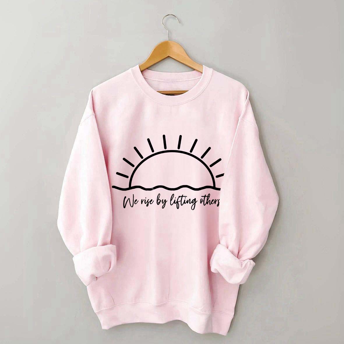 We Rise By Lifting Others Muscle Sweatshirt