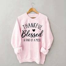 Thankful Blessed & Kind of A Mess Casual Sweatshirt