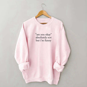 Are You Okay Sweatshirt