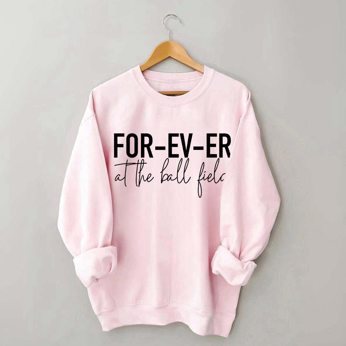 FOR-EV-ER at the Ball Field. Baseball Sweatshirt