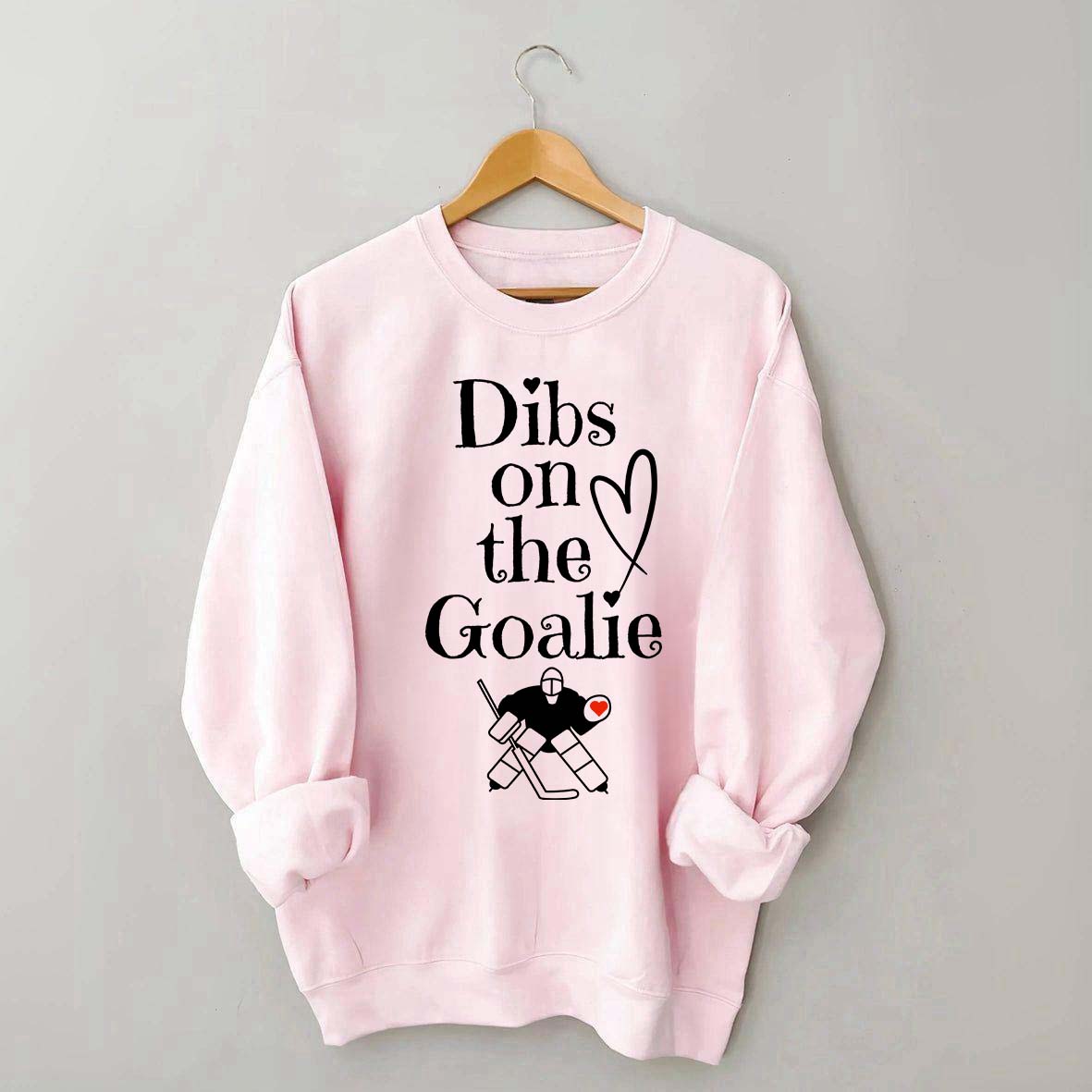 Dibs on The Goalie Sweatshirt