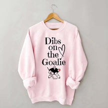 Dibs on The Goalie Sweatshirt