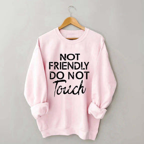 Not Friendly Do Not Touch Sweatshirt