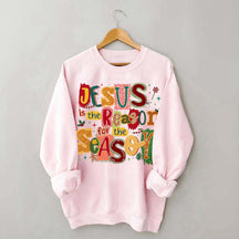Christian Jesus Is The Reason Christmas Sweatshirt