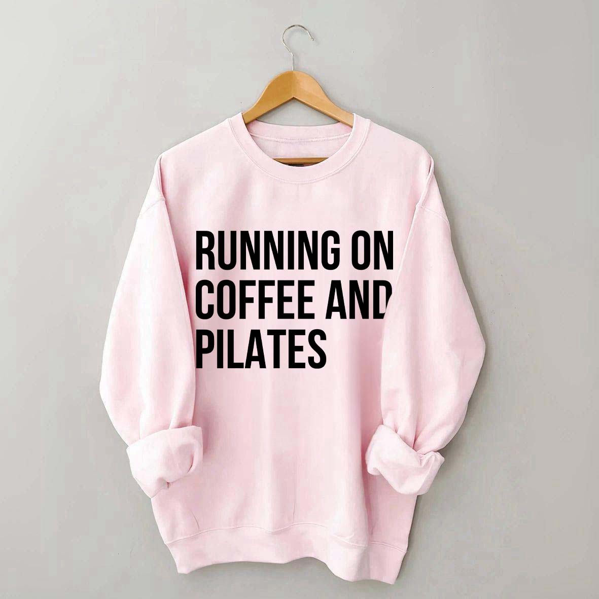 Running On Coffee And Pilates Workout Sweatshirt